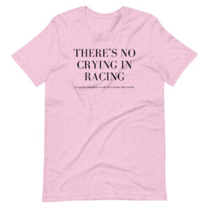 There's No Crying In Racing Unisex t-shirt - Image 3